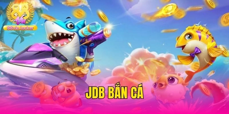 JDB Bắn Cá – Khám Phá Đại Dương Săn Quà Cực Chất